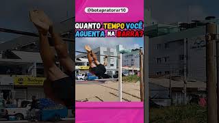 😀QUANTO tempo VOCÊ AGUENTA na BARRA calistenia esportes atividadefisica [upl. by Amalie622]