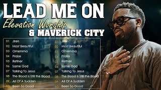 Lead Me On Jireh Promises  Chandler Moore  Elevation Worship amp Maverick City New Playlist [upl. by Judi241]