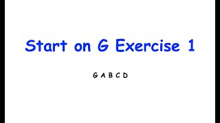 Start on G Exercise 1  G A B C D [upl. by Donaugh]