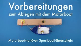 Vorbereitungen vor dem Ablegen  Motorbootmanöver Sportbootführerschein 1 [upl. by Eelyab726]