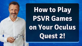 How to Play PSVR Games on Your Oculus Quest 2 [upl. by Kesley667]