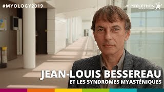 Myology 2019  JeanLouis Bessereau et les syndromes myasthéniques [upl. by Suoirad]