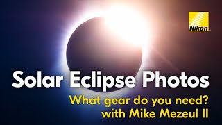 Solar Eclipse Photography Tips from Nikon  2024 Camera Lens and Gear Guide [upl. by Niamor]