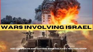 Wars Involving Israel Key Conflicts and CuttingEdge Military Technologies [upl. by Gusta131]