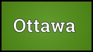 Ottawa Meaning [upl. by Novaat]