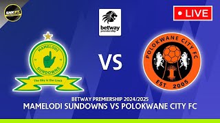 🔴 MAMELODI SUNDOWNS vs POLOKWANE CITY FC  Preview Betway Premiership 2024 Fixtures Today [upl. by Einwahs]