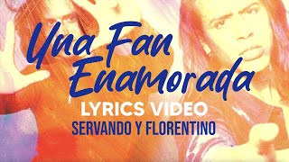 Servando y Florentino  Una Fan Enamorada Lyrics Video  Música de Venezuela  LatinWMG [upl. by Ihskaneem]