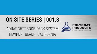 AquaTight RoofDeck Waterproofing System  Part 3  Polycoat Products [upl. by Pacifica]