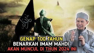 GENAP 100 TAHUN❗BERNARKAH IMAM MAHDI MUNCUL DI TAHUN 2024 [upl. by Demha]