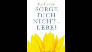 Dale Carnegie Sorge dich nicht  lebe Hörbuch [upl. by Uhp]