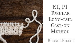 How to Knit the K1 P1 Tubular Longtail Caston Method  Video Tutorial [upl. by Shelly]