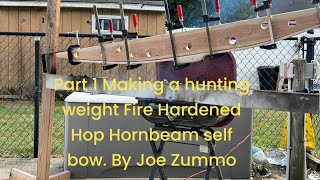 Part 1 Making a hunting weight Fire Hardened Hop Hornbeam self bow By Joe Zummo [upl. by Ardiedak]