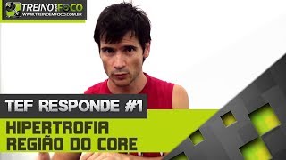 Treino em FOCO Responde 1  Hipertrofia da Musculatura Abdominal [upl. by Fari]