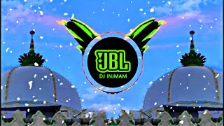 Chute Na Kabhi Mera Daman Dj Remix Beautiful Naat Sharif Hard Dj Mix Ajmer Urs Mubarak Dj Injmam [upl. by Dee]