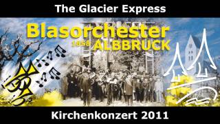 The Glacier Express  Kirchenkonzert 2011  Blasorchester Albbruck [upl. by Ahsilahk]