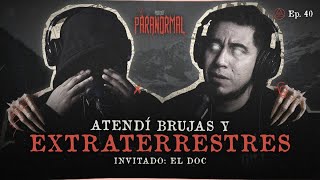 ATENDÍ BRUJAS Y EXTRATERRESTRES  Invitado El Doc [upl. by Lan]