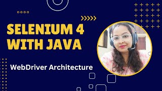 Selenium Version4 WebDriver Architecture [upl. by Fidelas]