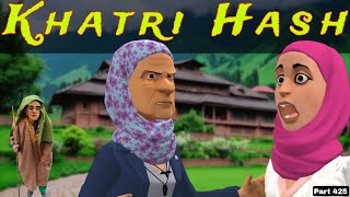 Khatri Hash  Part 425  Kashmiri Drama  Kashur Circus [upl. by Fulviah]