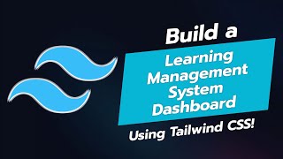 🚀 Build a Learning Management System Dashboard UI with Tailwind CSS 📚 [upl. by Dulcie]