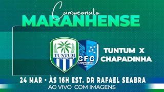 CAMPEONATO MARANHENSE TUNTUM EC VS CHAPADINHA [upl. by Ynetruoc]