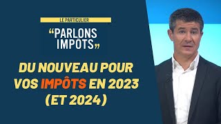 Du nouveau pour vos impôts en 2023 et 2024 [upl. by Ardnuhsor]