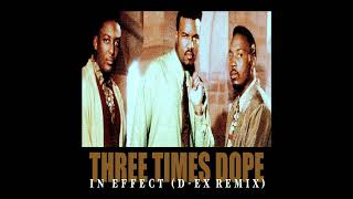 Three Times Dope  “In Effect DEx Remixquot [upl. by Ardnahcal]