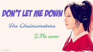 The Chainsmokers  Dont Let Me Down Lyrics JFla cover [upl. by Aneloj411]