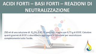 Basi Forti Acidi forti e reazioni di neutralizzazione 4  Esercizi di STECHIOMETRIA commentati [upl. by Krystal]