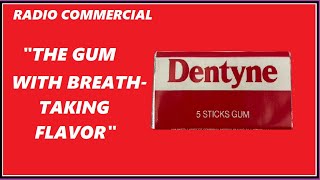 RADIO COMMERCIAL  DENTYNE GUM quotTHE GUM WITH BREATHTAKING FLAVORquot [upl. by Andrea]