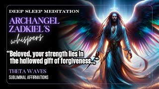 ARCHANGEL ZADKIEL  HEALING EMOTIONAL WOUNDS  DEEP SLEEP MEDITATION  SUBLIMINALS  THETA WAVES [upl. by Ynobe592]