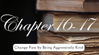 Chapter 1617  Change Fate by being Aggressively Kind [upl. by Amando]