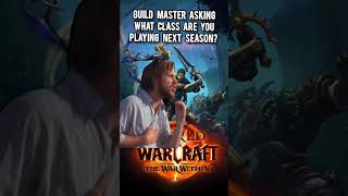 guild master asking what class are you playing next season wow worldofwarcraft warcraft [upl. by Ondrea]