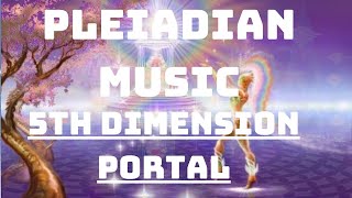 New Energy Portal  Vibration Of The 5th Dimension  Pleiadian Music [upl. by Lienhard]