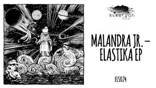 Malandra Jr  Elastika Eleatics Records [upl. by Deelaw]