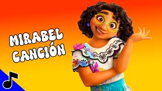 Mirabel Canción 🎵 Encanto Canción [upl. by Hartley]