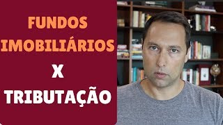 FUNDOS IMOBILIÁRIOS serão tributados Impostos Dividendos Proventos [upl. by Oicram]