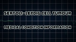 Sertoli–Leydig cell tumour Medical Condition [upl. by Ettesus206]