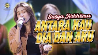 SASYA ARKHISNA  ANTARA KAU DIA DAN AKU Official Music Video Wanita yang mana tak sakit hatinya [upl. by Neddra666]