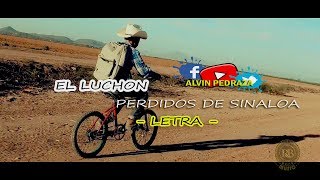 EL LUCHON Letra Perdidos de Sinaloa VIDEO HISTORIA [upl. by Easlehc]