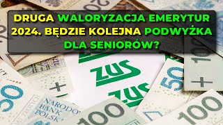 Druga waloryzacja emerytur 2024 Będzie kolejna podwyżka dla seniorów [upl. by Wenz]