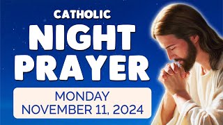 🙏 Catholic NIGHT PRAYER TONIGHT 🙏 Monday November 11 2024 Prayers [upl. by Brenk]