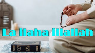 La ilaha illallahHeart Soothing Dhikr  Zikr La ilaha illallah  Dhikr for the Heart amp Soul [upl. by Jarus94]