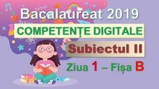 Competente digitale 2019  Ziua 1 Subiectul II [upl. by Nnylkoorb286]