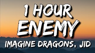 Imagine Dragons JID  Enemy Lyrics 🎵1 Hour  Oh the misery everybody wants to be my enemy [upl. by Enellij]