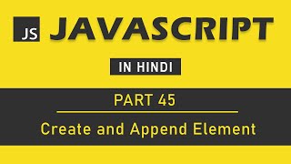 JavaScript Tutorial in Hindi for Beginners Part 45  Create and Append Element in JavaScript [upl. by Eliathan]