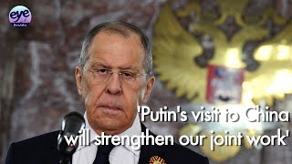 RussiaChina ties play a vital balancing role in world affairs  Lavrov on Putins Chinas visit [upl. by Aicirtac905]