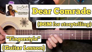 Dear Comrade  BGM for storytelling Fingerstyle Guitar Lesson  With Tab [upl. by Arob]