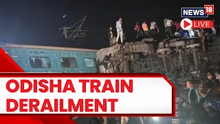 Odisha Train Accident LIVE  Odisha News Today LIVE  Coaches of Coromandel Express Derail  News18 [upl. by Egres]