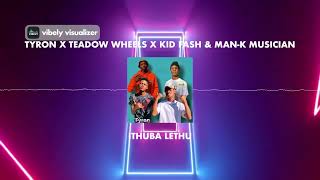 iThuba Lethu Feat Tyronic Situation Teadow Wheels Kid Fash amp Mank Musician [upl. by Yram]