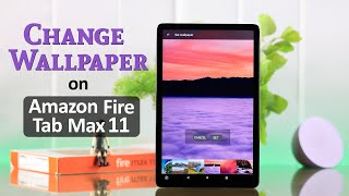 Amazon Fire Tablet How to Change Wallpaper on Max 11 [upl. by Aylat]